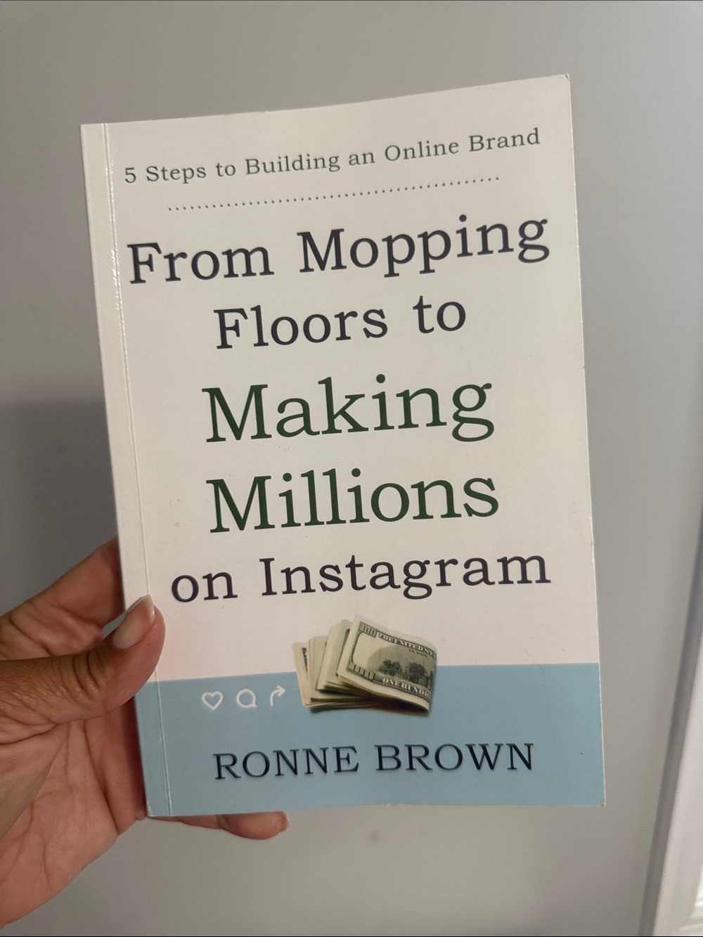 From Mopping Floors to Making Millions on Instagram by Ronne Brown